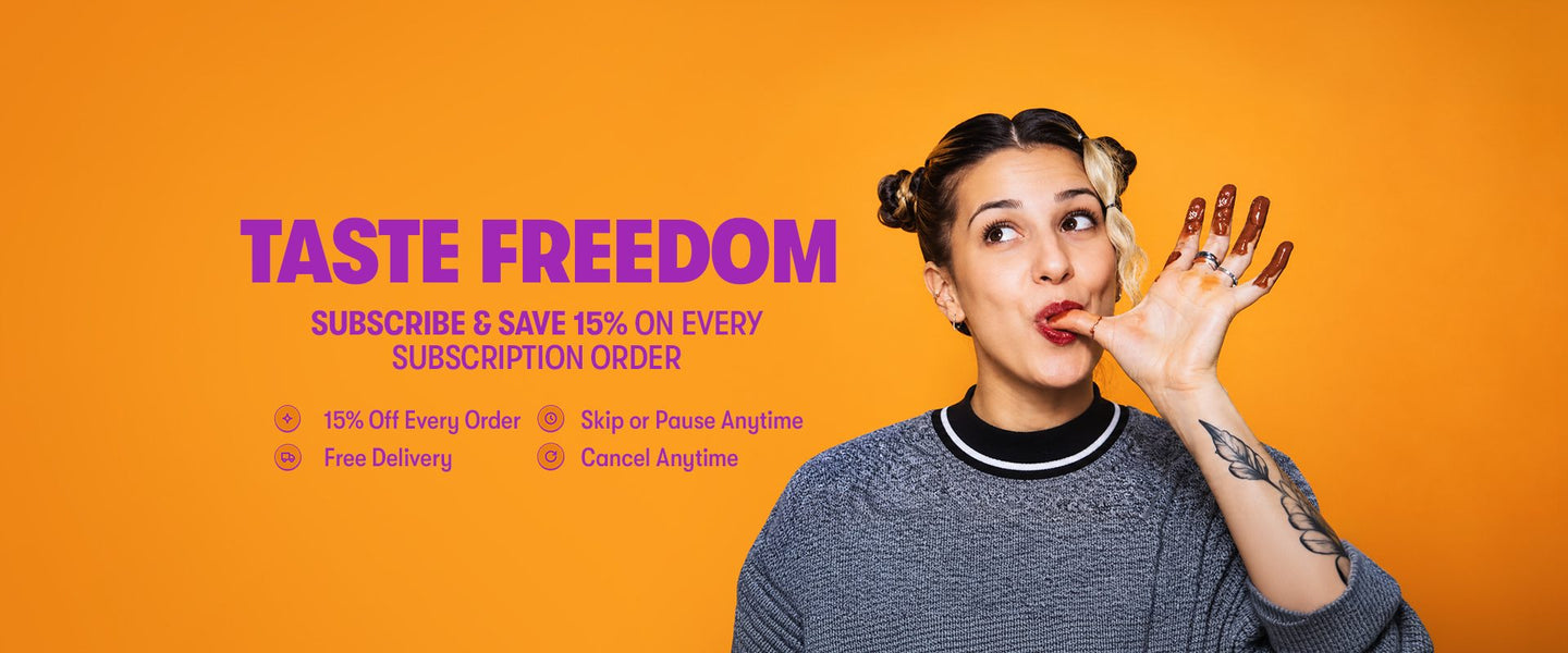 Subscribe and save 15% on every order, free delivery, skip or cancel anytime